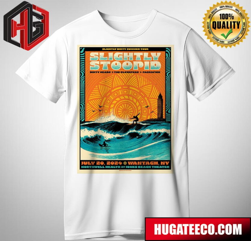 Slightly Stoopid Merch Poster In Wantagh NY Northwell Health At Jones Beach Theater With Dirty Heads The Elovaters Passafire On July 20 2024 Merch T-Shirt