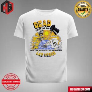 Dead And Company Grateful Dead Las Vegas Dead Dead Under The Sun The Sphere This Summer Merch T-Shirt