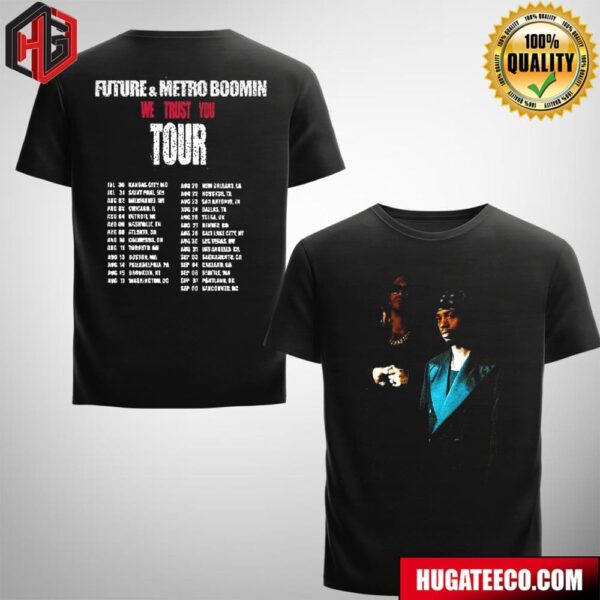 Future And Metro Boomin We Trust You Tour Starting July 30th Merchandise Schedule List Two Sides T-Shirt