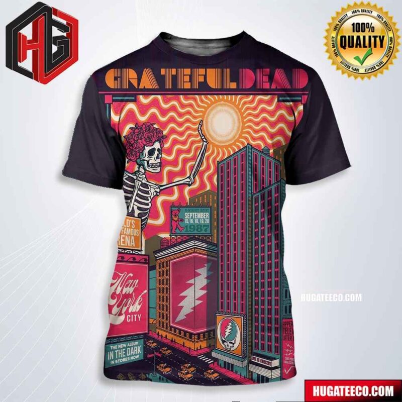 Grateful Dead Limited Poster A Series Of Incredible Performances At Madison Square Garden September 15-16 September 18-20, 1987 In New York City All Over Print Shirt