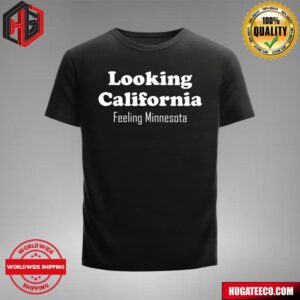 Looking California Feeling Minnesota Merchandise T-Shirt