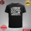 Looking California Feeling Minnesota Merchandise T-Shirt