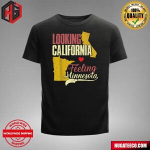 Looking California Feeling Minnesota Unisex T-Shirt