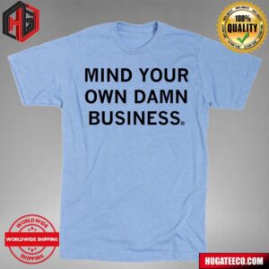 Mind Your Own Damn Business Tim Walz Kamala Harris T-Shirt