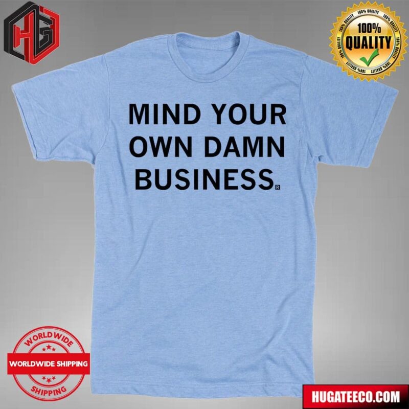 Mind Your Own Damn Business Tim Walz Kamala Harris T-Shirt
