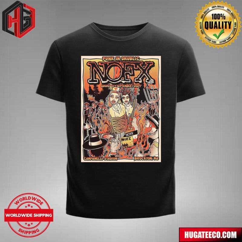 Official Limited Edition Punk In Drublic NOFX On August 31 September 1 2024 At Campanelli Stadium In Brocton Ma T-Shirt