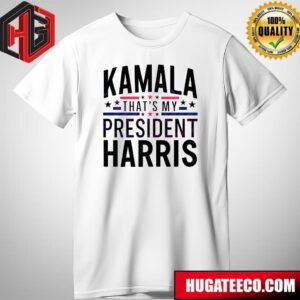 Power Kamala Harris Madam That?s My President T-Shirt