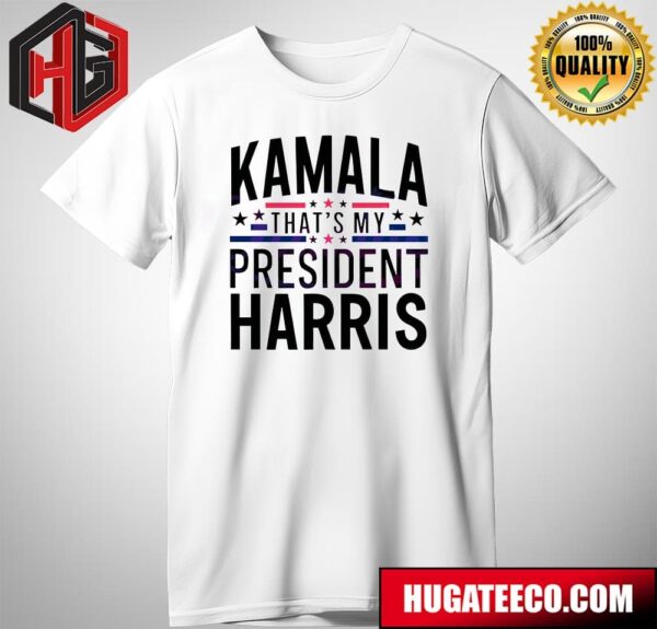 Power Kamala Harris Madam That?s My President T-Shirt