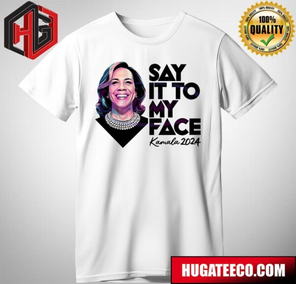 Retro Kamala Say It To My Face Kamala Harris T-Shirt