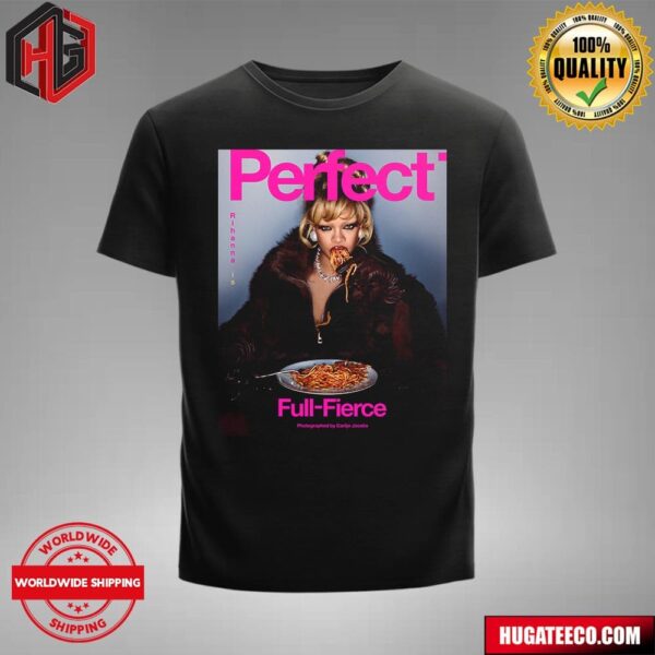 Rihanna Is Perfect Full-Fierce Photographed By Carlijn Jacobs Merch T-Shirt