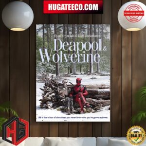 Ryan Reynolds And Hugh Jackman Are Deadpool And Wolverine Life Is Like A Box Of Chocolates You Never Know Who You Are Gonna Exhume Home Decor Poster Canvas