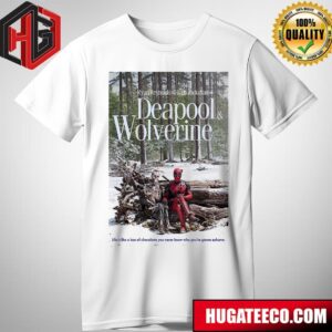 Ryan Reynolds And Hugh Jackman Are Deadpool And Wolverine Life Is Like A Box Of Chocolates You Never Know Who You Are Gonna Exhume T-Shirt