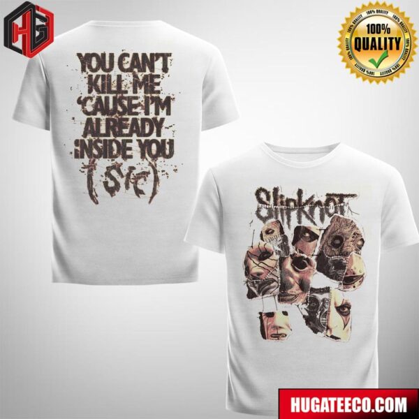 Slipknot 25th Anniversary Collection 2024 You Can’t Kill Me Cause I’m Already Inside You Merchandise Two Sides T-Shirt