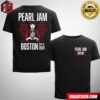 Pearl Jam Dark Matter World Tour With Glen Hansard Merch Bean Town Tee In Boston MA At Fenway Park On September 15 And 17 2024 Two Sides T-Shirt