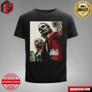 Phoenix Gaga Joker 2 The World Is A Stage Only In Theaters Oct 4 2024 Unisex T-Shirt